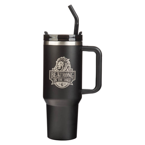 Be Strong in the Lord Black 40 Oz Tumbler with Reusable Straw - Ephesians 6:10 - KI Gifts Christian Supplies