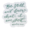 Be Still and Know Holographic Silver Vinyl Sticker- Psalm 46:10