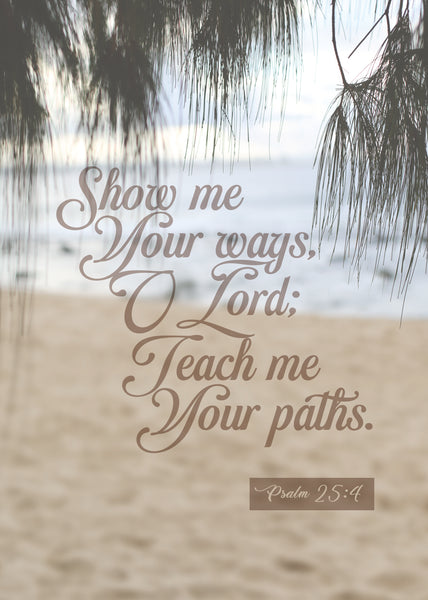 Large Poster - Show me your ways O Lord, teach me your paths