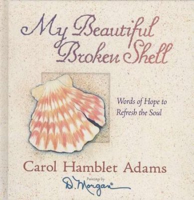 My Beautiful Broken Shell (Carol Hamblet Adams) - KI Gifts Christian Supplies