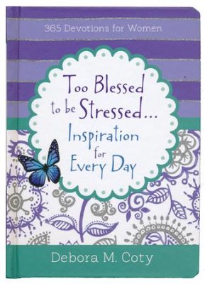 Too Blessed to Be Stressed... Inspiration for Every Day (Debora M. Coty) - KI Gifts Christian Supplies