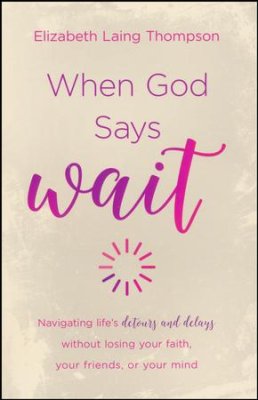 When God Says Wait (Elizabeth Laing Thompson) - KI Gifts Christian Supplies