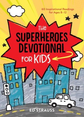 The Superheroes Devotional for Kids (Ed Strauss) - KI Gifts Christian Supplies