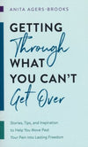 Getting through What You Can't Get Over (Anita Agers-Brooks) - KI Gifts Christian Supplies