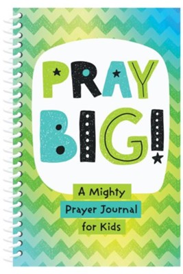 PRAY BIG! A Mighty Prayer Journal for Kids (JoAnne Simmons) - KI Gifts Christian Supplies