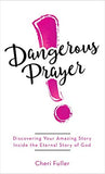 Dangerous Prayer (Cheri Fuller) - KI Gifts Christian Supplies