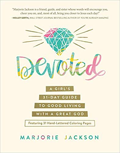 Devoted: A Girl’s 31-Day Guide to Good Living with a Great God (Marjorie Jackson) - KI Gifts Christian Supplies