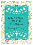 Encouraging Words for Mothers: Morning & Evening - KI Gifts Christian Supplies