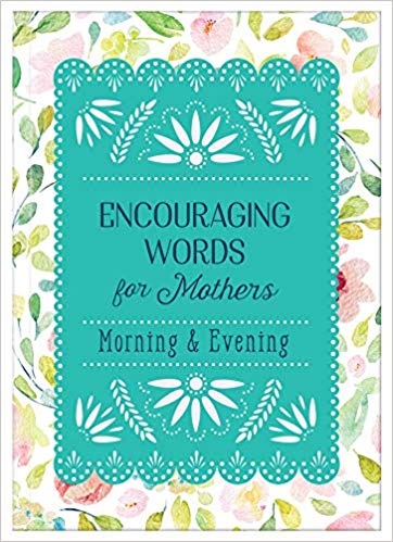 Encouraging Words for Mothers: Morning & Evening - KI Gifts Christian Supplies
