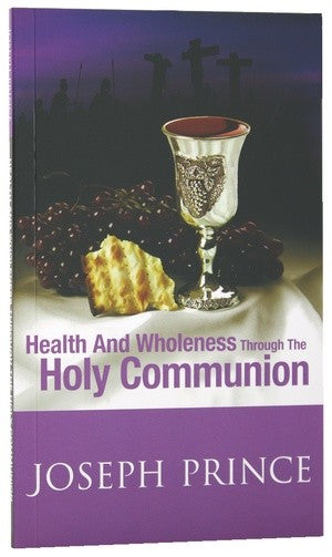 Health And Wholeness Through The Holy Communion MB - KI Gifts Christian Supplies
