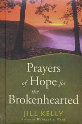 Prayers of Hope for the Brokenhearted (Jill Kelly) - KI Gifts Christian Supplies