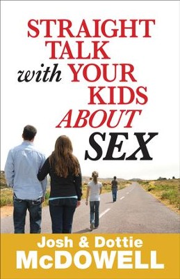 Straight Talk with Your Kids About Sex (Josh & Dottie McDowell) - KI Gifts Christian Supplies