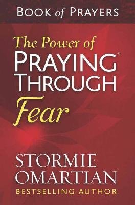 The Power of Praying Through Fear - Book of Prayers (Stormie Omartian) - KI Gifts Christian Supplies