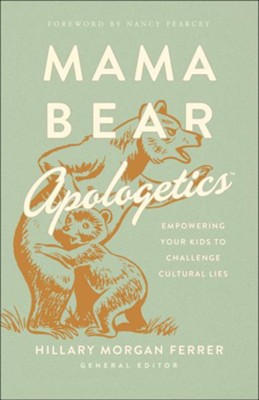 Mama Bear Apologetics (Hillary Morgan Ferrer) - KI Gifts Christian Supplies