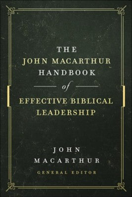 The John MacArthur Handbook of Effective Biblical Leadership - KI Gifts Christian Supplies
