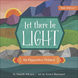 Let There Be Light : An Opposites Primer