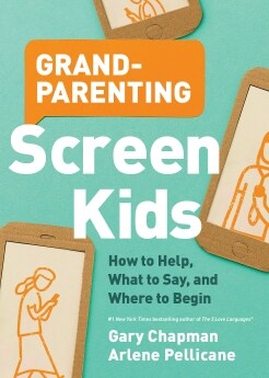 Grandparenting Screen Kids: How to Help, What to Say, and Where to Begin