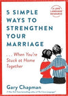 5 Simple Ways to Strengthen Your Marriage...When You're Stuck At Home Together