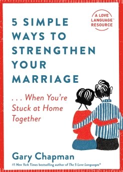 5 Simple Ways to Strengthen Your Marriage...When You're Stuck At Home Together