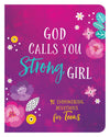 God Calls You Strong, Girl : 90 Empowering Devotions for Teens