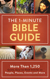 The 1-Minute Bible Guide : More Than 1,250 Quick, Easy-to-Read Entries on People, Places, Events, and More