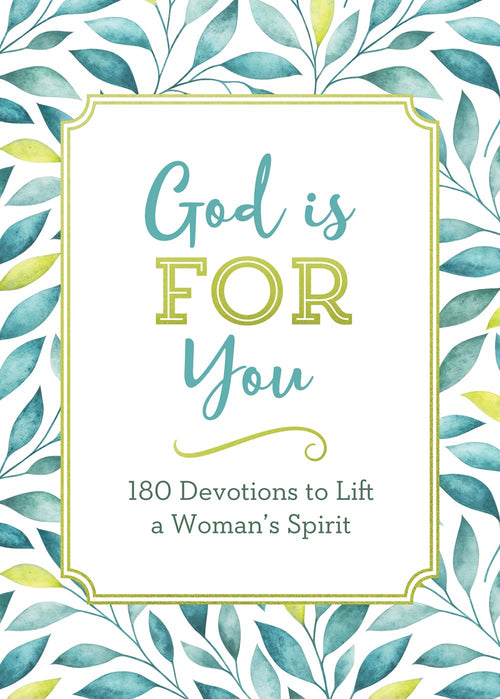 God Is FOR You : 180 Devotions to Lift a Woman's Spirit