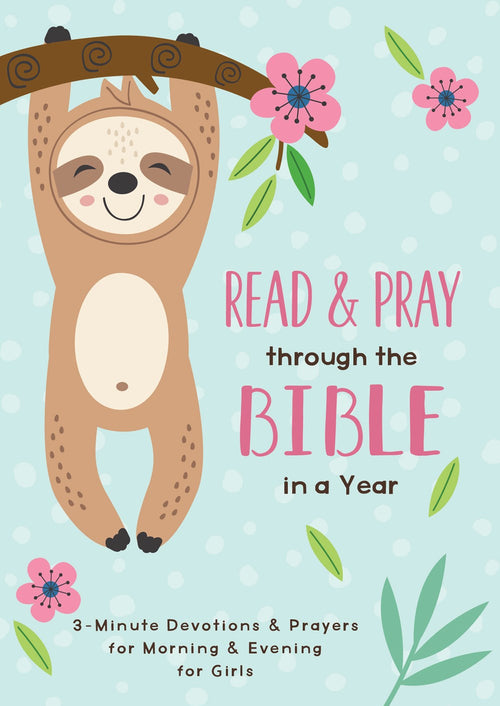 Read and Pray through the Bible in a Year (girl) : 3-Minute Devotions & Prayers for Morning and Evening for Girls