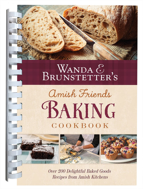 Wanda E. Brunstetter's Amish Friends Baking Cookbook : Over 200 Delightful Baked Goods Recipes from Amish Kitchens