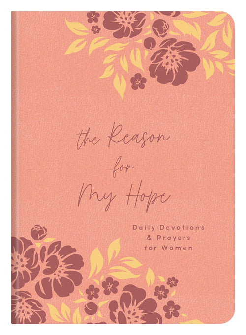 The Reason for My Hope : Daily Devotions and Prayers for Women