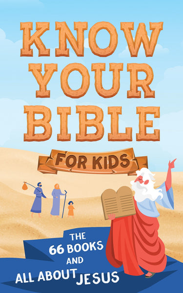 Know Your Bible for Kids : The 66 Books and All about Jesus