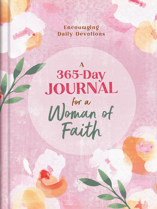 A 365-Day Journal for a Woman of Faith : Encouraging Daily Devotions