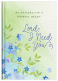 Lord, I Need You: 180 Prayers For a Hopeful Heart