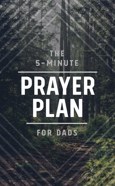 The 5-Minute Prayer Plan For Dads