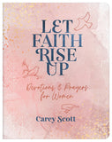 Let Faith Rise Up: Devotions and Prayers For Women
