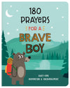 180 Prayers for a Brave Boy : Quiet-Time Inspiration and Encouragement