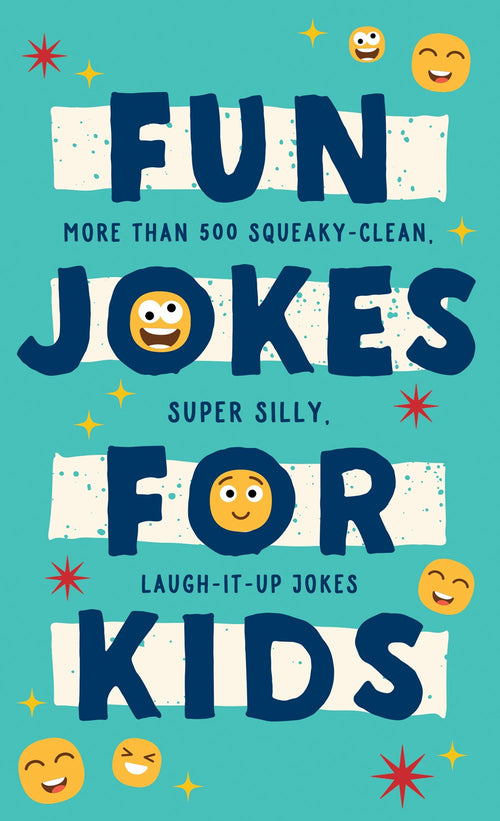 Fun Jokes for Kids : More Than 500 Squeaky-Clean, Super Silly, Laugh-It-Up Jokes