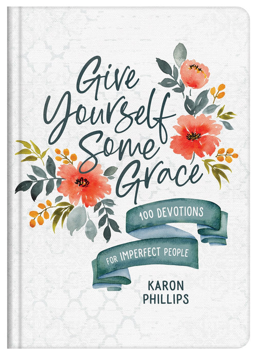 Give Yourself Some Grace : 100 Devotions for Imperfect People