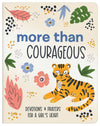 More Than Courageous : 180 Devotions and Prayers for a Girl's Heart