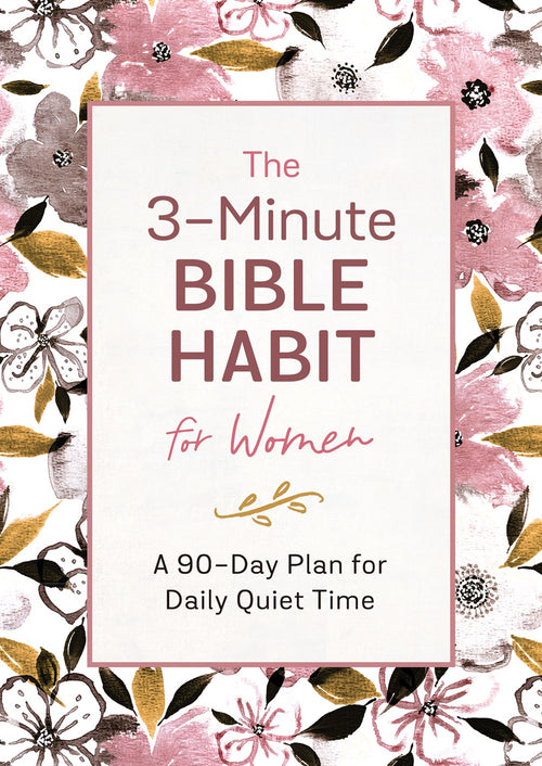 The 3-Minute Bible Habit for Women : A 90-Day Plan for Daily Quiet Time