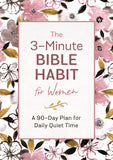 The 3-Minute Bible Habit for Women : A 90-Day Plan for Daily Quiet Time