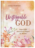 Unstoppable God : Hope-Filled Devotions and Prayers for Women