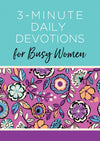3-Minute Daily Devotions for Busy Women : 365 Encouraging Readings