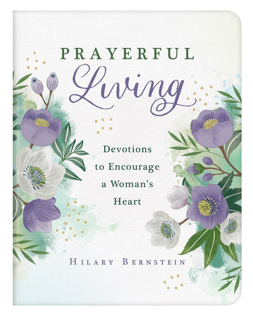 Prayerful Living : Devotions to Encourage a Woman's Heart