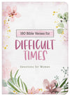 180 Bible Verses for Difficult Times : Devotions for Women