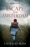 Escape From Amsterdam (#07 in Heroines Of Wwii Series)