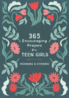 365 Encouraging Prayers for Teen Girls : Morning & Evening