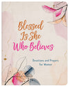 Blessed Is She Who Believes : Devotions and Prayers for Women