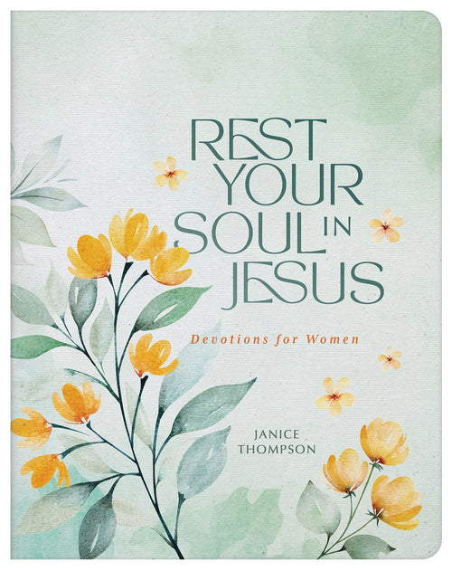 Rest Your Soul in Jesus : Devotions for Women