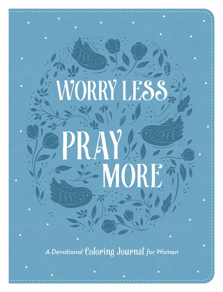 Worry Less, Pray More : A Devotional Coloring Journal for Women