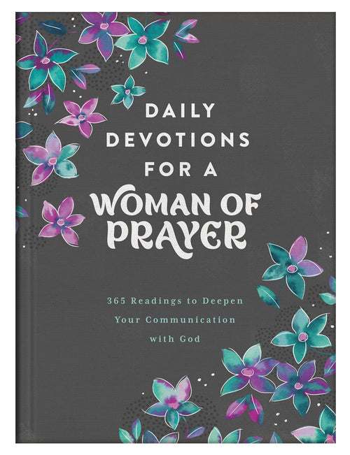 Daily Devotions for a Woman of Prayer : 365 Readings to Deepen Your Communication with God